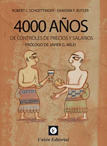 4000 años De Controles De Precios y Salarios (ECONOMIA)