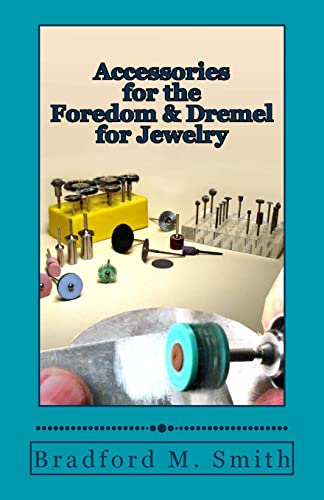 Accessories for the Foredom and Dremel for Jewelry (Smart Solutions For Jewelry Making Problems)