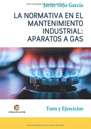 APARATOS A GAS. LA NORMATIVA EN EL MANTENIMIENTO INDUSTRIAL.: Tests y Ejercicios.