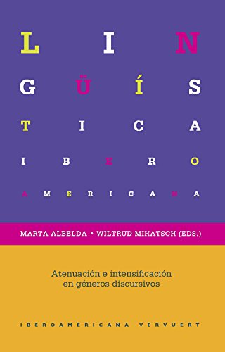 Atenuación e intensificación en diferentes géneros discursivos (Lingüística Iberoamericana)