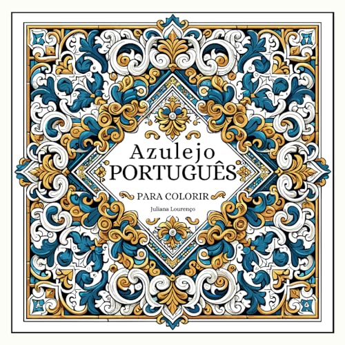 Azulejo Português Para Colorir: Livro de Colorir Azulejos para Inspiração e Relaxamento