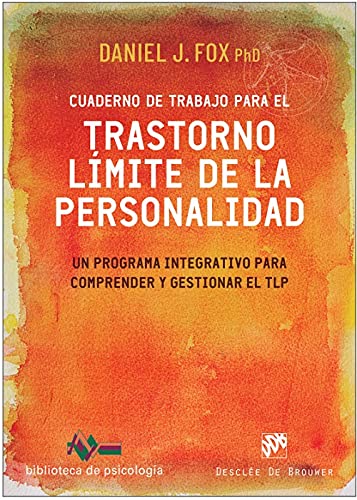 Cuaderno de trabajo para el Trastorno Límite de la Personalidad. Un programa integrativo para comprender y gestionar el TLP.: 258 (Biblioteca de Psicología)