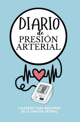 Diario de Presión Arterial- Cuaderno para Registros de la Tensión Arterial: Ideal para personas mayores, abuelos y personas con problemas de tensión