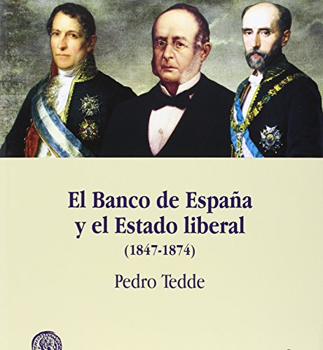 El Banco de España y el Estado Liberal (1847-1874) (Fuera de Colección)