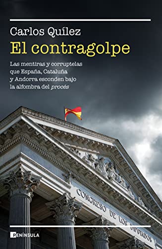 El contragolpe: Las mentiras y corruptelas que Cataluña, España y Andorra esconden bajo la alfombra del procés (REALIDAD)