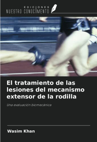 El tratamiento de las lesiones del mecanismo extensor de la rodilla: Una evaluación biomecánica