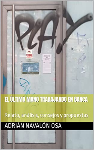 El último mono trabajando en banca: Relato, análisis, consejos y propuestas