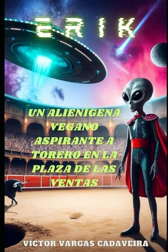 Erik, un alienígena vegano aspirante a torero en la plaza de Las Ventas