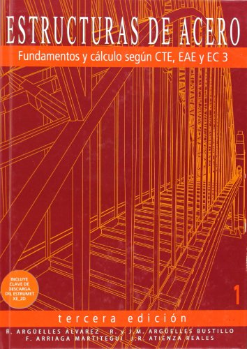 Estructuras de acero Tomo 1: fundamentos y cálculo según CTE, EAE y EC3
