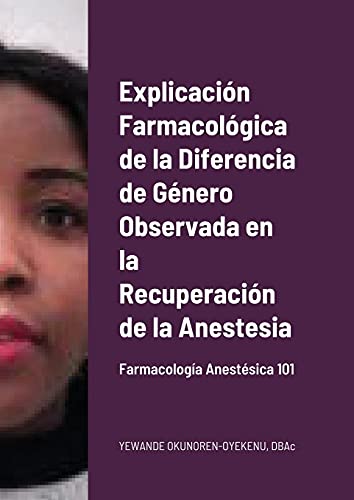 Explicación Farmacológica de la Diferencia de Género Observada en la Recuperación de la Anestesia: Farmacología Anestésica 101