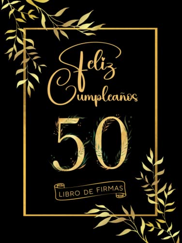 Feliz 50 Cumpleaños: Libro de Firmas y Dedicatorias de Invitados
