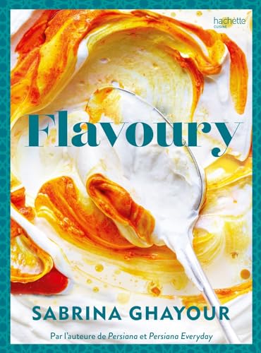 Flavoury: Par l'auteure de Persiana et Persiana Everyday