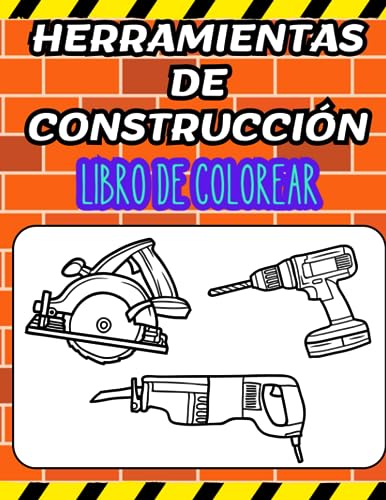 Herramientas de Construcción: Libro de Colorear: Descubre un mundo lleno de imaginación y diversión con estas herramientas de construcción para jóvenes artistas
