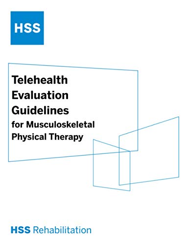 HSS Rehabilitation Telehealth Evaluation Guidelines for Musculoskeletal Physical Therapy