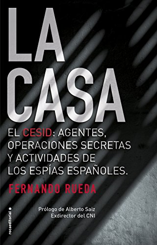 La Casa: El CESID: agentes, operaciones secretas y actividades de los espías españoles (No ficción)