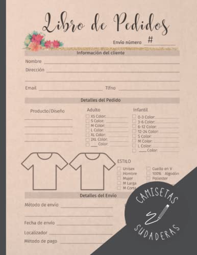 LIBRO DE PEDIDOS. CAMISETAS Y SUDADERAS: Lleva un registro de tus ventas, ingresos, clientes y envíos | Regalo práctico para tiendas de diseño de ropa.