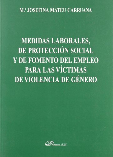 Medidas laborales, de proteccion social y de fomento del empleo para las victimas de violencia de genero (SIN COLECCION)