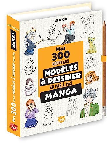 Mes 300 nouveaux modèles mangas à dessiner en pas à pas
