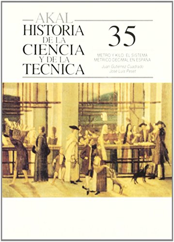 Metro y kilo: el sistema métrico decimal en España (Historia de la ciencia y la técnica) de Juan Gutiérrez Cuadrado (21 mar 1997) Tapa blanda