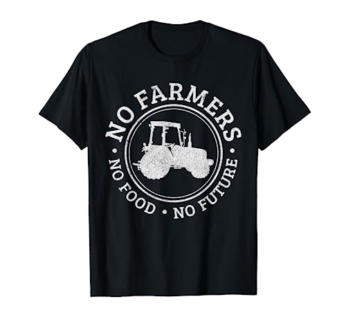 No Farmers No Food No Future - Regalo para agricultores de tractores Camiseta