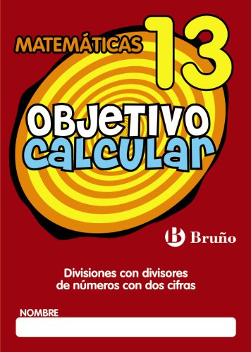 Objetivo calcular 13: divisiones con divisores de números con dos cifras (Castellano - Material Complementario - Objetivo Matemáticas) - 9788421666449