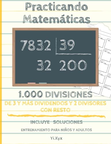 Practicando Matemáticas 1000 divisiones de 3 y + dividendos y 2 divisores con resto – Incluye soluciones – Entrenamiento para niños y adultos