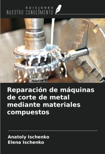 Reparación de máquinas de corte de metal mediante materiales compuestos