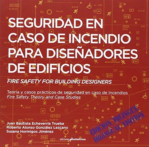 Seguridad En Caso De Incendio Para Diseñadores De Edificios: Teoría y casos prácticos de seguridad en caso de incendios (ARQUITECTURA)