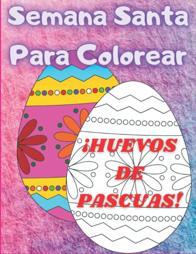 Semana Santa Para Colorear Para Niños | Huevos de Pascua Para Niños: Pascua Libro de Colorear Para Niños de 4 a 8 años | Huevos de Pascua Para Pintar