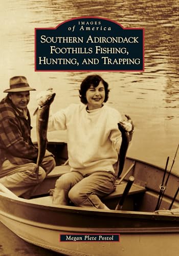 Southern Adirondack Foothills Fishing, Hunting, and Trapping (Images of America)