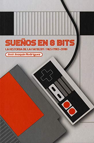 SUEÑOS EN 8 BITS: LA HISTORIA DE LA FAMICOM/NES (1983-2018) (CULT TV)