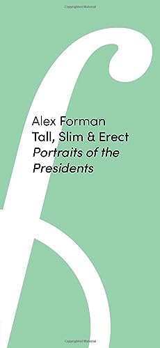 Tall, Slim & Erect: Portraits of the Presidents