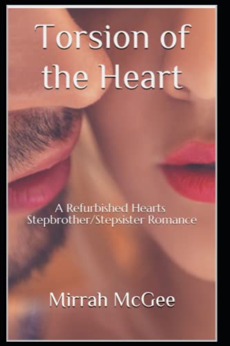Torsion of the Heart: A Refurbished Hearts Stepbrother/Stepsister Romance