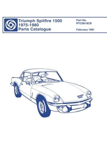 Triumph Spitfire 1500 1975-1980 Parts Catalogue: Publication number RTC9819CB (Triumph Parts Catalogue: Spitfire 1500 (75+))