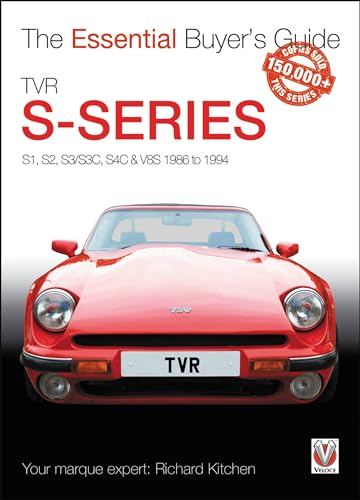 TVR S-series: S1, 280S, S2, S3, S3C, S4C, 290S & V8S 1986 to 1995 (The Essential Buyer's Guide)