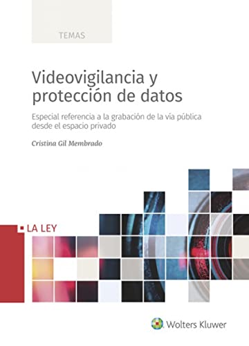 Videovigilancia y protección de datos: Especial referencia a la grabación de la vía pública desde el espacio privado (SIN COLECCION)