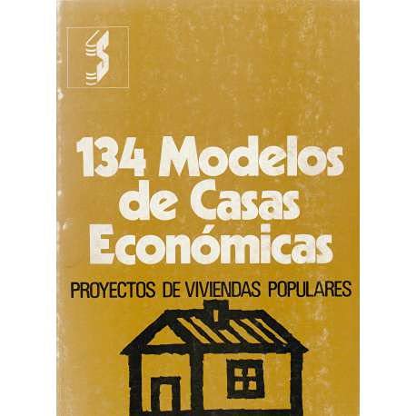 134 Modelos de Casa Económicas. Proyectos de viviendas populares