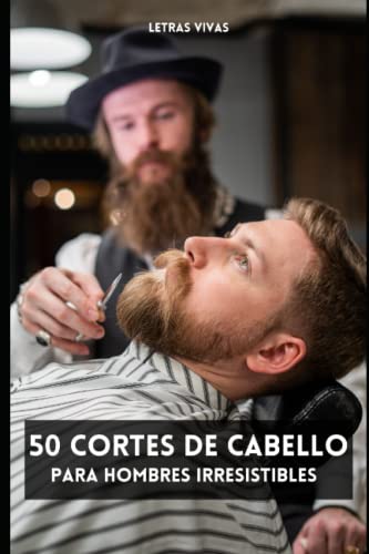 50 Cortes de Cabello Para Hombres Irresistibles (Negocios Alternativos ®)