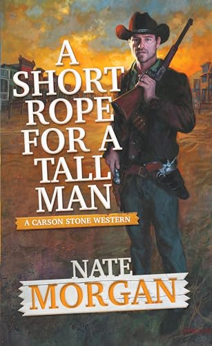 A Short Rope for a Tall Man: 2 (A Carson Stone Western)