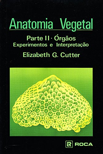 Anatomia Vegetal. Órgãos - Parte II (Em Portuguese do Brasil)