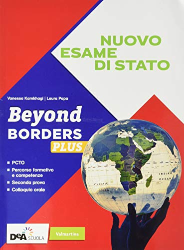 Beyond borders plus. Con Alternanza scuola-lavoro e Nuovo esame di Stato. Per le Scuole superiori. Con e-book. Con espansione online. Con DVD-ROM