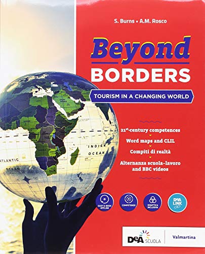 Beyond borders. Tourism in a changing world. Con alternanza scuola-lavoro. Per le Scuole superiori. Con ebook. Con espansione online. Con DVD-ROM