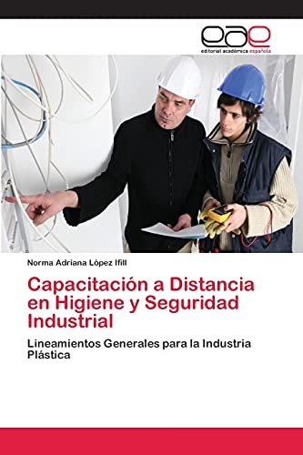Capacitación a Distancia en Higiene y Seguridad Industrial: Lineamientos Generales para la Industria Plástica