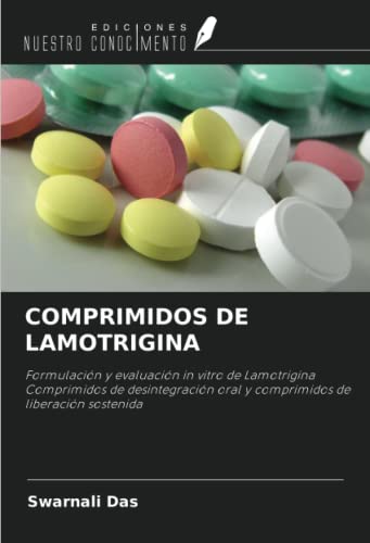 COMPRIMIDOS DE LAMOTRIGINA: Formulación y evaluación in vitro de Lamotrigina Comprimidos de desintegración oral y comprimidos de liberación sostenida