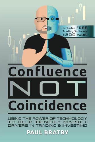 Confluence Not Coincidence: Using the Power of Technology to Help Identify Market Drivers in Trading & Investing