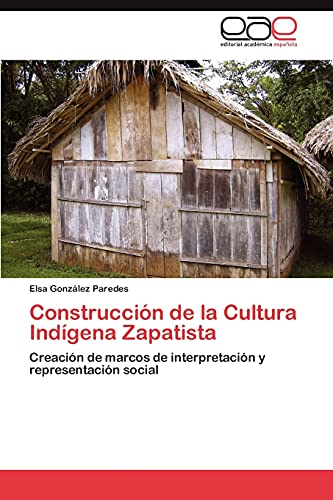 Construcción de la Cultura Indígena Zapatista: Creación de marcos de interpretación y representación social