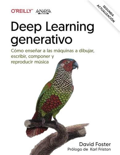 Deep learning generativo. Enseñar a las máquinas a pintar, escribir, componer y jugar (TÍTULOS ESPECIALES)