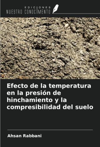 Efecto de la temperatura en la presión de hinchamiento y la compresibilidad del suelo