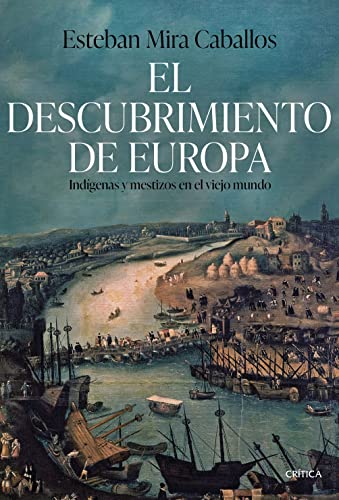 El descubrimiento de Europa: Indígenas y mestizos en el Viejo Mundo (Serie Mayor)