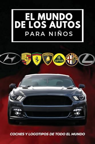 El mundo de los autos para niños: Libro colorido para niños, logotipos de marcas de automóviles con bonitas imágenes de automóviles de todo el mundo, aprendiendo marcas de automóviles de la A a la Z.